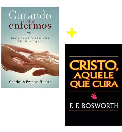 Curando Os Enfermos + Cristo Aquele Que Cura F F Bosworth