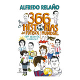 Libro 366 Historias Del Fútbol Mundial - Alfredo Relaño