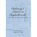 Libro Debussy's Letters To Inghelbrecht - Richard Miller