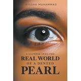 Libro A Glimpse Into The Real World Of A Dented Pearl - M...