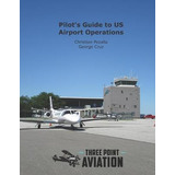 Libro Pilot's Guide To Us Airport Operations - George Cruz