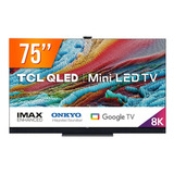 Smart Tv Qled 75 Google Tv Fuhd 8k Tcl X925 Comando De Voz