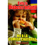 Evite La Diabetes Infantil No A La Comida Chatarra