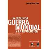 La Segunda Guerra Mundial Y La Revolución - Trotsky León