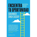 Encuentra Tu Oportunidad, De Singh Cassidy, Sukhinder. Editorial Empresa Activa - Urano, Tapa Tapa Blanda En Español