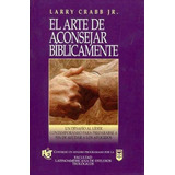 El  Arte De Aconsejar Biblicamente