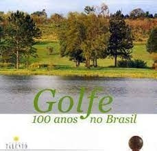 Livro Golfe - 100 Anos No Brasil - Robert H. L. Seadon [2001]