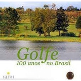 Livro Golfe - 100 Anos No Brasil - Robert H. L. Seadon [2001]