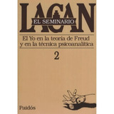 Seminario 2 - Yo En La Teoria Freud - Lacan - Paidos - Libro