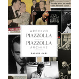 Archivo Piazzolla. Piazzolla Archive - Carlos Kuri