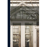 Libro Preliminary Bulletin On Insects Of The Cacao - Bank...