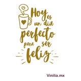 Vinil Frase Hoy Es Un Dia Perfecto Para Ser Feliz