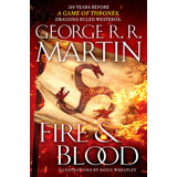 Fire & Blood : 300 Years Before A Game Of Thrones