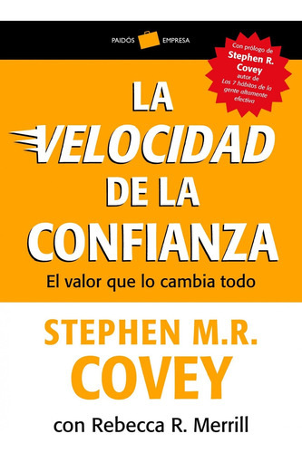 La Velocidad De La Confianza, De Stephen R. Covey; Stephen M. R. Covey; Rebecca R. Merrill., Vol. 0. Editorial Paidós, Tapa Pasta Blanda, Edición 1 En Español, 2013