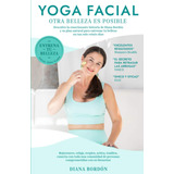 Libro: Yoga Facial Otra Belleza Es Posible Entrena Tu En