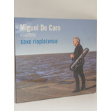 Miguel De Caro Saxo Rioplatense Cd Nuevo