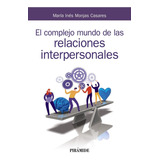 El Complejo Mundo De Las Relaciones Interpersonales, De Monjas Casares, María Inés. Editorial Ediciones Pirámide, Tapa Blanda En Español