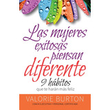 Mujeres Exitosas Piensan Diferente, Las - Valorie Burton