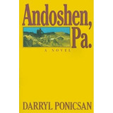 Andoshen, Pa. - Darryl Ponicsan (paperback)