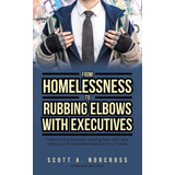 Libro:  From Homelessness To Rubbing Elbows With Executives