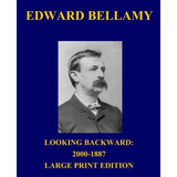 Looking Backward 20001887  Large Print Edition (julian West)