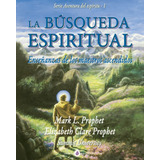 La Busqueda Espiritual, De Elizabeth Clare Prophet. Editorial Porcia Ediciones En Español