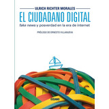 El Ciudadano Digital. Fake News Y Posverdad En La Era De Internet, De Ulrich Richter. Editorial Océano, Tapa Blanda En Español, 2018