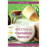 Recetas De Cosmética Natural - Marcos Noemí Y Cabal Fernando