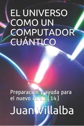 Libro: El Universo Como Un Computador Cuántico: Preparación 