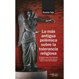 La Mas Antigua Polemica Sobre La Tolerancia Religiosa - San