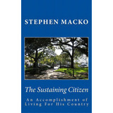 The Sustaining Citizen: An Accomplishment Of Living For His Country, De Macko, Stephen John. Editorial Createspace, Tapa Blanda En Inglés