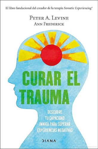 Curar El Trauma - Peter A. Levine, De Peter A. Levine. Editorial Editorial Diana Planeta En Castellano