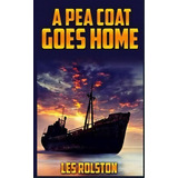 A Pea Coat Goes Home, De Les Rolston. Editorial Revival Waves Glory Ministries, Tapa Blanda En Inglés