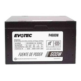 Fuente Poder Evotec P4600 Incluye Cable Nema 5-15p Promocion