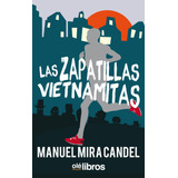Las Zapatillas Vietnamitas - Mira Candel, Manuel