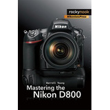 Book : Mastering The Nikon D800 (the Mastering Camera Guide