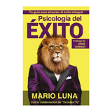 Psicología Del Éxito.  Mario Luna.