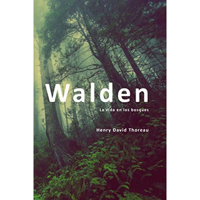 Walden: O La Vida En Los Bosques (spanish Edition)
