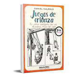 Juegos De Crianza. El Juego Corporal En Los Primeros Años De Vida, De Daniel Calmels. Editorial Biblos En Español