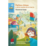 Palitos Chinos Y Otros Cuentos De Mi Barrio, De Esses, Florencia. Editorial Sm Ediciones, Tapa Blanda En Español, 2018