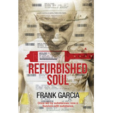 Libro Refurbished Soul: Once Led By Substances, Now A Sur...