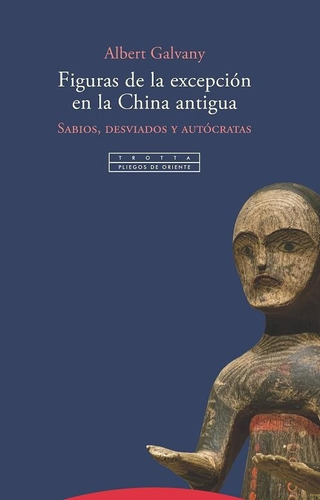 Figuras De La Excepción En La China Antigua - Galvany, Alber