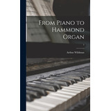 Libro From Piano To Hammond Organ; 1 - Wildman, Arthur