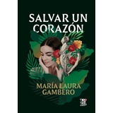Salvar Un Corazon - Maria Laura Gambero