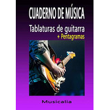 Cuaderno De Musica - Tablaturas De Guitarra + Pentagramas