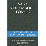 Libro: Saga Rocambole: Tomo 2: El Club De Los Criados Del