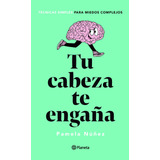 Libro Tu Cabeza Te Engaña - Pamela Núñez Original 