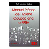 Manual Prático De Higiene Ocupacional E P P R A : Avaliaç, De Tuffi Messias Saliba. Editorial Ltr, Tapa Mole En Português