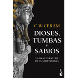 Dioses, Tumbas Y Sabios: La Gran Aventura De La Arqueología, De C. W. Ceram., Vol. 1.0. Editorial Booket, Tapa Blanda, Edición 1.0 En Español, 2023