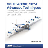 Libro: Solidworks 2024 Advanced Techniques: Mastering Parts,